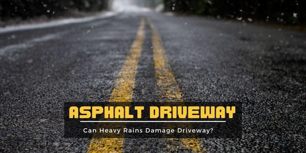 Asphalt Driveway- Heavy Rains Damage My Asphalt Driveway