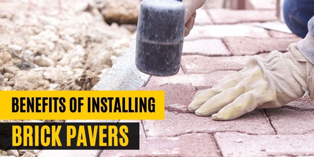 Benefits of Installing Brick Pavers